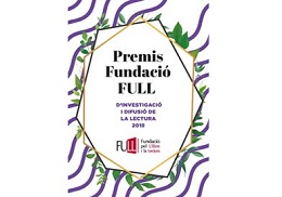 Premis Fundació FULL d’investigació i difusió de la lectura 2018. Presentació